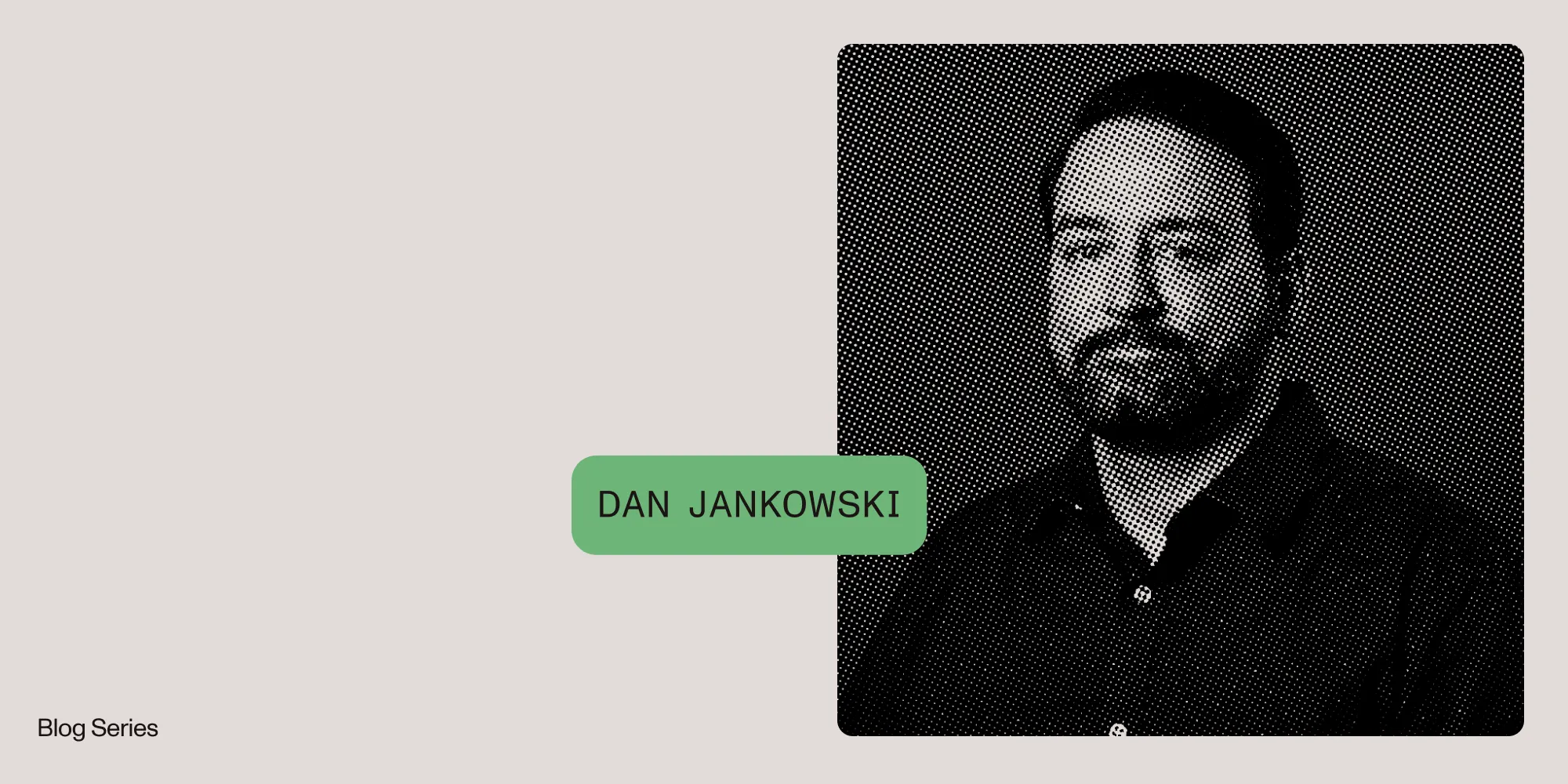 Behind the code with Dan Jankowski